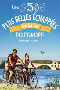 Les 50 plus belles échappées cyclables en France. Escapades de 1 à 4 jours, Patrick Mérienne