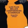 Les plus belles confidences d'animaux, Jacqueline Schaub