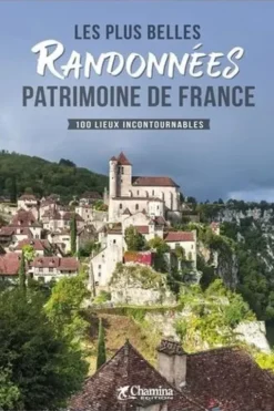 Les plus belles randonnées Patrimoine de France. 100 lieux incontournables, Chamina