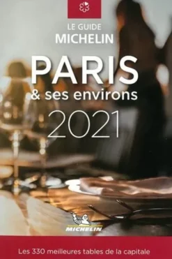 Les plus belles tables de Paris & ses environs. Le guide Michelin, Edition 2021