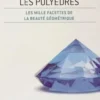 Les polyèdres. Les mille facettes de la beauté géométrique, Claudi Alsina