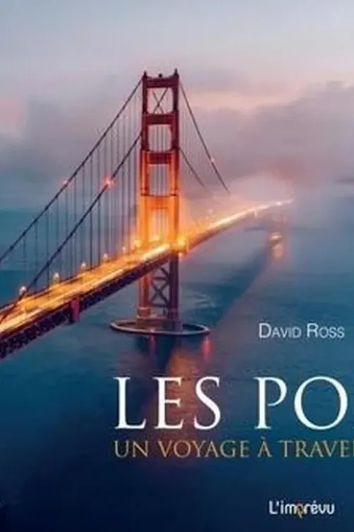 Les ponts. Un voyage à travers le temps, David Ross