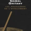Les poussières de l'effacement. Carnets V, Gamal Ghitany