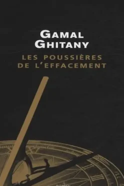 Les poussières de l'effacement. Carnets V, Gamal Ghitany