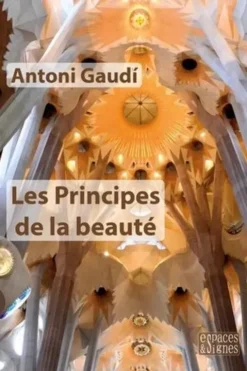 Les principes de la beauté, Antoni Gaudi