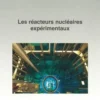 Les réacteurs nucléaires expérimentaux, cea