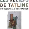 Les reliefs de Tatline : du cubisme à l'abstraction, Andréi Nakov