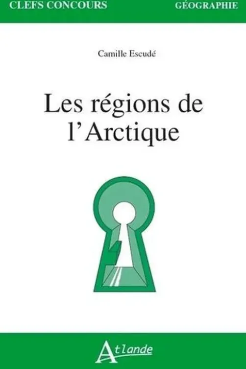 Les régions de l'Arctique, Camille Escudé-Joffres