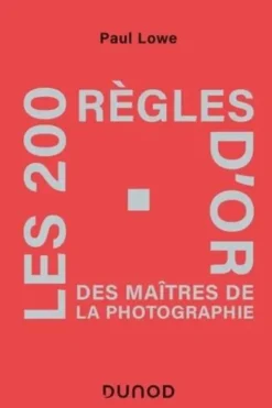 Les 200 règles d'or des maîtres de la photographie, Paul Lowe