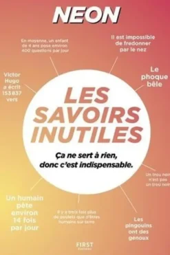 Les Savoirs Inutiles. Ca ne sert à rien, donc c'est indispensable, Neon