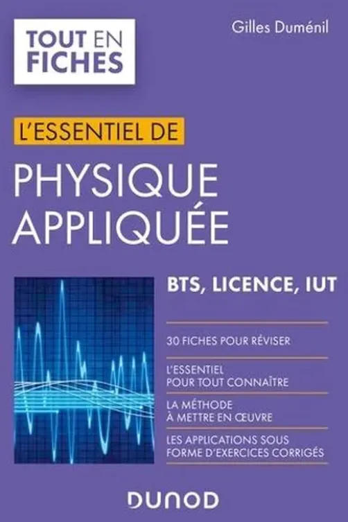 L'essentiel de physique appliquée. BTS, Licence, IUT, Gilles Duménil