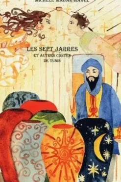 Les sept jarres et autres contes de Tunis, Michèle Madar-Havel