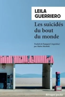 Les suicidés du bout du monde. Chronique d'une petite ville de Patagonie, Leila Guerriero