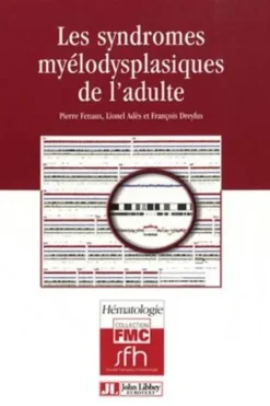Les syndromes myélodysplastiques de l'adulte, Lionel Adès