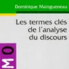 Les termes clés de l'analyse du discours, Dominique Maingueneau
