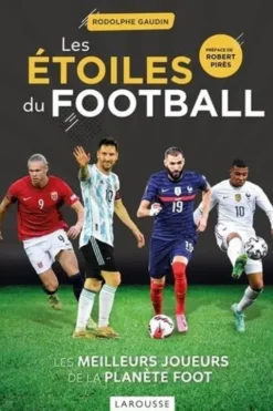 Les étoiles du football. Les meilleurs joueurs de la planète foot, Rodolphe Gaudin