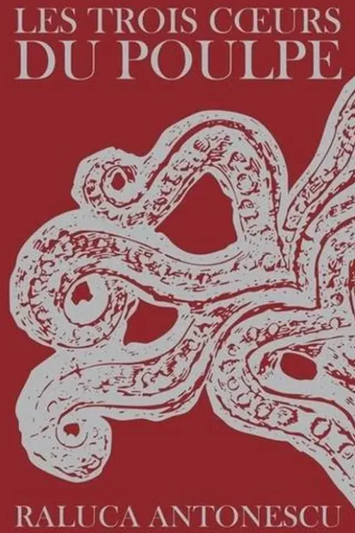 Les trois coeurs du poulpe, Raluca Antonescu