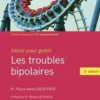Les troubles bipolaires. 3e édition, Pierre Alexis Geoffroy