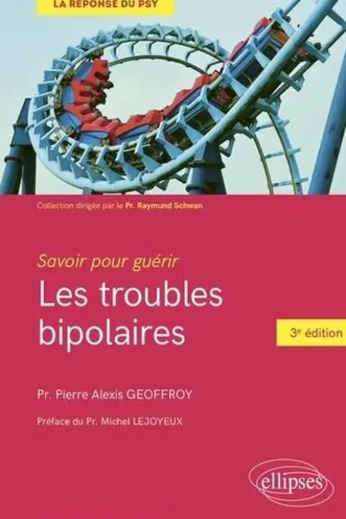 Les troubles bipolaires. 3e édition, Pierre Alexis Geoffroy