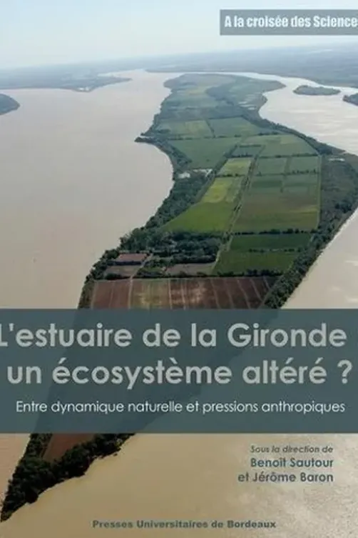 L'estuaire de la Gironde : un écosystème altéré ? Entre dynamique naturelle et pressions anthropiques, Benoît Sautour