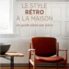 Le style rétro à la maison. Un guide pièce par pièce, DC Hillier