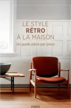 Le style rétro à la maison. Un guide pièce par pièce, DC Hillier