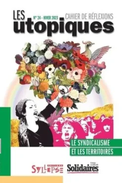 Les utopiques N° 24, hiver 2023 : Le syndicalisme et les territoires, Union syndicale Solidaires