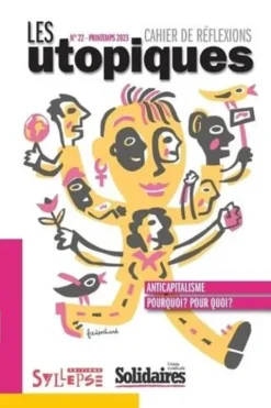 Les utopiques N° 22, printemps 2023 : Anticapitalisme Pourquoi ? Pour quoi ?, Murielle Guilbert