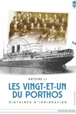Les vingt-et-un du Porthos (et quelques autres). Histoires d'immigration, Antoine Li