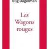 Les wagons rouges, Stig Dagerman