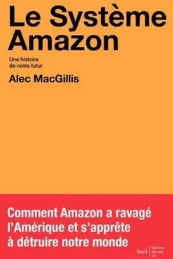 Le système Amazon. Une histoire de notre futur, Alec MacGillis