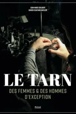 Le Tarn. Des femmes & des hommes d'exception, Jean-Marc Guilbert
