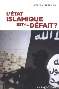 L'Etat islamique est-il défait ?, Myriam Benraad