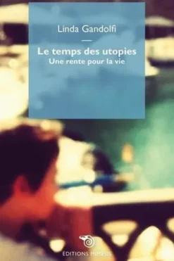 Le temps des utopies. Une rente pour la vie, Linda Gandolfi