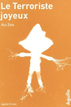 Le Terroriste joyeux suivi de Le Virus de l'écriture, Rui Zink