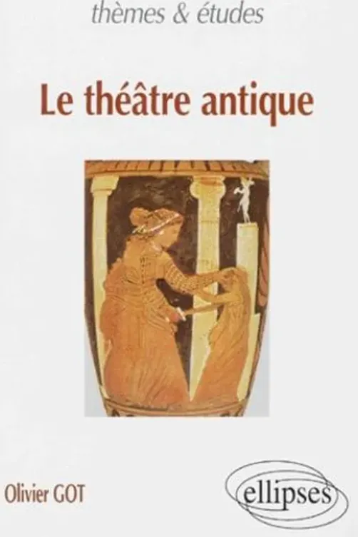 Le théâtre antique, Olivier Got