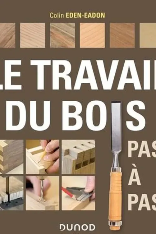 Le travail du bois pas à pas, Colin Eden-Eadon