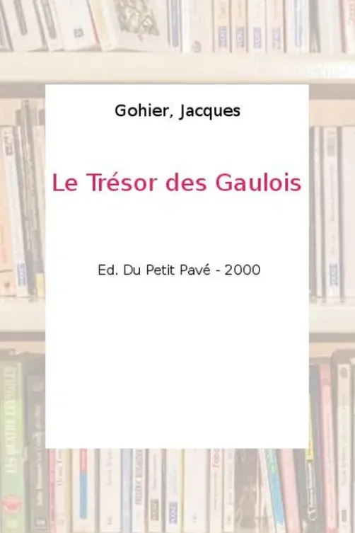 Le trésor des Gaulois, Jacques Gohier