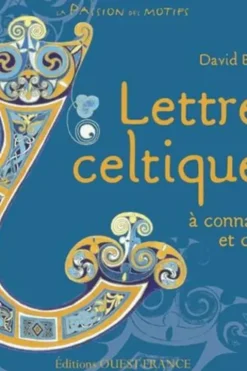 Lettres celtiques à connaitre et créer, David Balade