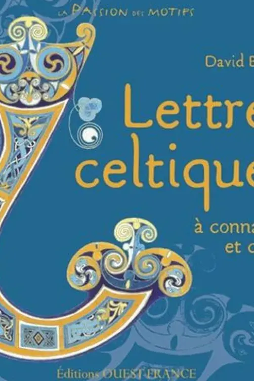 Lettres celtiques à connaitre et créer, David Balade