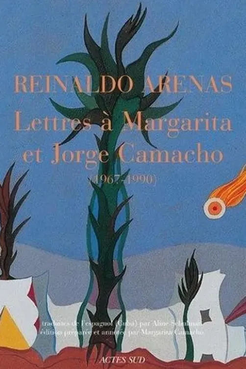 Lettres à Margarita et Jorge Camacho (1967-1990), Reinaldo Arenas