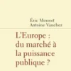 L'Europe : du marché à la puissance publique ?, Eric Monnet