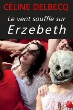 Le vent souffle sur Erzebeth, Céline Delbecq