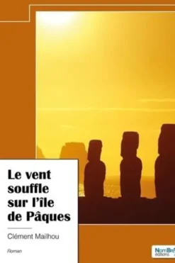 Le vent souffle sur l'île de Pâques, Clément Mailhou