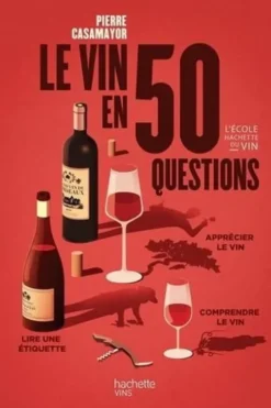 Le vin en 50 questions. Edition 2022, Pierre Casamayor