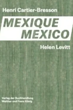 Levitt/Cartier-Bresson Mexico. Edition bilingue français-anglais, Walther Konig