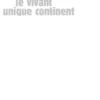 Le vivant unique continent, Dominique Truco