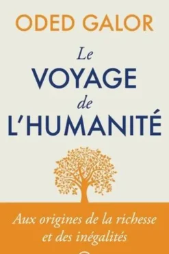 Le voyage de l'humanité. Aux origines de la richesse et des inégalités, Oded Galor