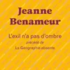 L'exil n'a pas d'ombre précédé de La Géographie absente, Jeanne Benameur