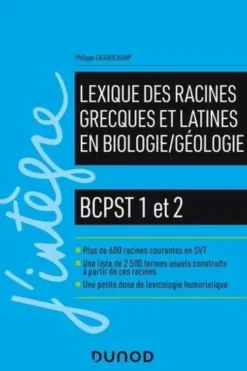 Lexique des racines grecques et latines en biologie/géologie. BCPST 1 et 2, Philippe Grandchamp